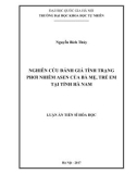 Luận án Tiến sĩ Hóa học: Nghiên cứu đánh giá tình trạng phơi nhiễm asen của bà mẹ, trẻ em tại tỉnh Hà Nam