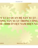 Bài thuyết trình Quy luật quan hệ sản xuất - lực lượng sản xuất trong công cuộc CNH - HĐH ở Việt Nam hiện nay