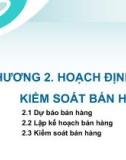 Bài giảng Quản trị bán hàng - Chương 2: Hoạch định và kiểm soát bán hàng (Trình độ Thạc sĩ)