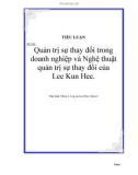 ĐỀ TÀI: Quản trị sự thay đổi trong doanh nghiệp và Nghệ thuật quản trị sự thay đổi của Lee Kun Hee