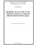 Luận văn Thạc sĩ Vật lý hạt nhân: Mô phỏng máy gia tốc tuyến tính dùng trong xạ trị bằng phương pháp Monte Carlo