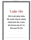 Luận văn: Một số giải pháp nhằm đẩy mạnh công tác phòng chống buôn lậu và gian lận thương mại tại Cục Hải quan Hà Nội