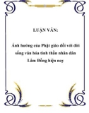 LUẬN VĂN: Ảnh hưởng của Phật giáo đối với đời sống văn hóa tinh thần nhân dân Lâm Đồng hiện nay