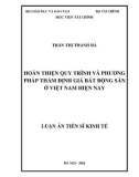 Luận án tiến sĩ Kinh tế: Hoàn thiện quy trình và phương pháp thẩm định giá bất động sản ở Việt Nam hiện nay