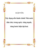 LUẬN VĂN: Xây dựng nền hành chính Nhà nước dân chủ, trong sạch, vững mạnh, từng bước hiện đại hoá