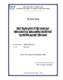 Luận văn Thạc sĩ Giáo dục học: Thực trạng quản lý việc giảng dạy tiếng Anh ở các khoa không chuyên ngữ tại Trường Đại học Tiền Giang