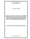 Luận văn Thạc sĩ Khoa học giáo dục: Quản lý cơ sở vật chất ở các trường phổ thông dân tộc bán trú tiểu học huyện Nậm Pồ, tỉnh Điện Biên theo tiêu chuẩn trường chuẩn quốc gia