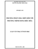 Luận văn: PHƯƠNG PHÁP CHIA MIỀN ĐỐI VỚI PHƯƠNG TRÌNH SONG ĐIỀU HÒA