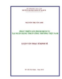 Luận văn Thạc sĩ Kinh tế: Phát triển sản phẩm dịch vụ tại Ngân hàng TMCP Công Thương Việt Nam