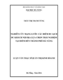 Luận văn Thạc sĩ Quản trị kinh doanh: Nghiên cứu mạng lưới các điểm du lịch du khách nội địa lựa chọn trải nghiệm tại điểm đến thành phố Đà Nẵng