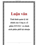 Luận văn: Tình hình quản lý tài chính của Công ty cổ phần FINTEC và chinh sách phân phối lợi nhuận