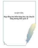 LUẬN VĂN: Hợp đồng bảo hiểm hàng hóa vận chuyển bằng đường biển quốc tế