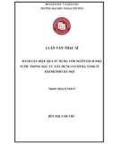 Luận văn Thạc sĩ Quản lý kinh tế: Đánh giá hiệu quả sử dụng vốn ngân sách nhà nước trong đầu tư xây dựng cơ sở hạ tầng ở thành phố Hà Nội