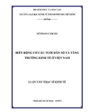 Luận văn Thạc sĩ Kinh tế: Biến động cơ cấu tuổi dân số đến tăng trưởng kinh tế Việt Nam