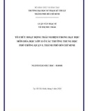 Luận văn Thạc sĩ Giáo dục học: Tổ chức hoạt động trải nghiệm trong dạy học môn Hóa học lớp 11 ở các trường Trung học phổ thông, quận 9, Thành phố Hồ Chí Minh