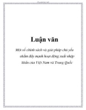 Luận văn: Một số chính sách và giải pháp chủ yếu nhằm đẩy mạnh hoạt động xuất nhập khẩu của Việt Nam và Trung Quốc