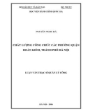 Luận văn thạc sĩ Quản lý công: Chất lượng công chức các phường thuộc quận Hoàn Kiếm, Hà Nội