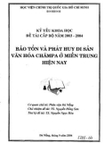 Kỷ yếu khoa học đề tài cấp bộ năm 2003 - 2004: Bảo tồn và phát huy di sản văn hóa Chămpa ở miền Trung hiện nay