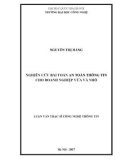 Luận văn Thạc sĩ Công nghệ thông tin: Nghiên cứu bài toán an toàn thông tin cho doanh nghiệp vừa và nhỏ