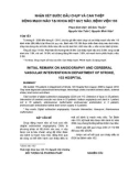 Báo cáo y học: NHậN XéT BướC đầU ChụP Và CAN THiệP độNG MạCH NãO TạI KHOA độT QUỵ NÃO, bệnh ViệN 103