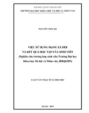 Luận văn Thạc sĩ Xã hội học: Việc sử dụng mạng xã hội và kết quả học tập của sinh viên (Nghiên cứu trường hợp sinh viên Trường Đại học Khoa học Xã hội và Nhân văn, ĐHQGHN)