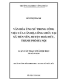 Luận văn Thạc sĩ Xã hội học: Văn hóa ứng xử trong công việc của cán bộ, công chức tại xã Tiền Yên, huyện Hoài Đức, thành phố Hà Nội