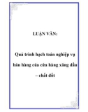 LUẬN VĂN: Quá trình hạch toán nghiệp vụ bán hàng của cửa hàng xăng dầu – chất đốt