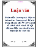 Luận văn: Phát triển thương mại điện tử toàn cầu - thương mại điện tử trong khuôn khổ WTO và một số chính sách vĩ mô để hội nhập có hiệu quả vào thương mại điện tử toàn cầu