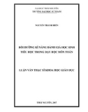 Luận văn Thạc sĩ Khoa học giáo dục: Bồi dưỡng kĩ năng đánh giá học sinh tiểu học trong dạy học môn Toán