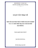 Luận văn Thạc sĩ Quản lý kinh tế: Một số giải pháp phát triển doanh nghiệp vừa và nhỏ trên địa bàn thành phố Hải Phòng