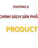 Bài giảng Marketing: Chương 6 - Chính sách sản phẩm