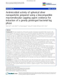 báo cáo khoa học: Antimicrobial activity of spherical silver nanoparticles prepared using a biocompatible macromolecular capping agent: evidence for induction of a greatly prolonged bacterial lag phase