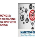 Bài giảng Marketing: Chương 5 - Lựa chọn thị trường mục tiêu & định vị thị trường