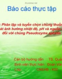 Đề tài: Phân lập và tuyển chọn chủng thuần khiết, khảo sát ảnh hưởng nhiệt độ, pH và nguồn cacbon đối với chủng Pseudozyma aphidis