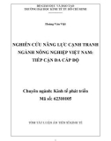 Tóm tắt Luận án tiến sĩ Kinh tế: Nghiên cứu năng lực cạnh tranh ngành nông nghiệp Việt Nam: Tiếp cận đa cấp độ