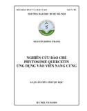 Luận án Tiến sĩ Dược học: Nghiên cứu bào chế phytosome quercetin ứng dụng vào viên nang cứng