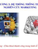 Bài giảng Marketing: Chương 2 - Hệ thống thông tin và nghiên cứu marketing