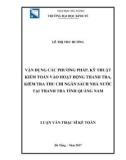 Luận văn Thạc sĩ Kế toán: Vận dụng các phương pháp, kỹ thuật kiểm toán vào hoạt động thanh tra, kiểm tra thu chi Ngân sách Nhà nước tại Thanh tra tỉnh Quảng Nam