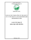 Luận văn Thạc sĩ Khoa học Môi trường: Đánh giá thực trạng công tác thu gom và xử lý nước thải làng nghề Phong Khê, thành phố Bắc Ninh