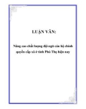 Luận văn hay về: Nâng cao chất lượng đội ngũ cán bộ chính quyền cấp xã ở tỉnh Phú Thọ hiện nay