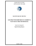 Luận văn Thạc sĩ Hệ thống thông tin: Giải pháp tích hợp dịch vụ nghiệp vụ ngân hàng theo mô hình SOA