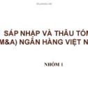 Thuyết trình: Sáp nhập và thâu tóm (M&A) ngân hàng Việt Nam