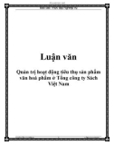 Luận văn: Quản trị hoạt động tiêu thụ sản phẩm văn hoá phẩm ở Tổng công ty Sách Việt Nam