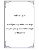 TIỂU LUẬN: Một số giải pháp nhằm hoàn thiện công tác quản lý nhân sự tại Công ty sứ Thanh Trì