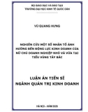 Luận án Tiến sĩ Quản trị kinh doanh: Nghiên cứu một số nhân tố ảnh hưởng đến động lực kinh doanh của nữ chủ doanh nghiệp nhỏ và vừa tại tiểu vùng Tây Bắc