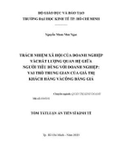 Tóm tắt Luận án Tiến sĩ Kinh tế: Trách nhiệm xã hội của doanh nghiệp và chất lượng quan hệ giữa người tiêu dùng với doanh nghiệp - Vai trò trung gian của giá trị khách hàng và công bằng giá