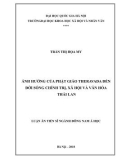 Luận án Tiến sĩ Đông Nam Á học: Ảnh hưởng của Phật giáo Theravada đến đời sống chính trị, xã hội và văn hóa Thái Lan