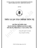 TIỂU LUẬN: HƯỚNG ĐI MỚI CHO NGÂN HÀNG CHÍNH SÁCH XÃ HỘI TÍN DỤNG PHẢI DỰA VÀO LÒNG TIN