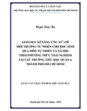 Luận văn Thạc sĩ Khoa học giáo dục: Giáo dục kĩ năng ứng xử với môi trường tự nhiên cho học sinh qua dạy học môn Tự nhiên và Xã hội theo phương thức trải nghiệm tại các trường tiểu học Quận 4, Thành phố Hồ Chí Minh