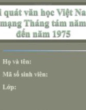 Thuyết trình: Khái quát văn học Việt Nam từ cách mạng tháng tám năm 1945 đến năm 1975